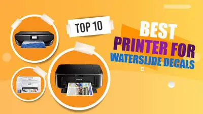Best Printer For Waterslide Decals